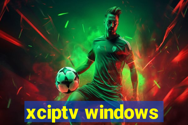 xciptv windows