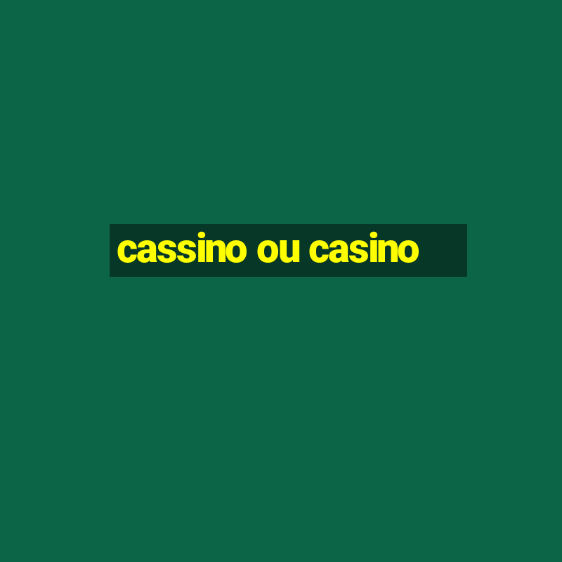 cassino ou casino