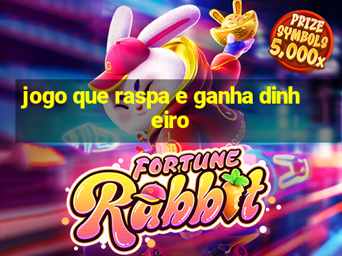 jogo que raspa e ganha dinheiro