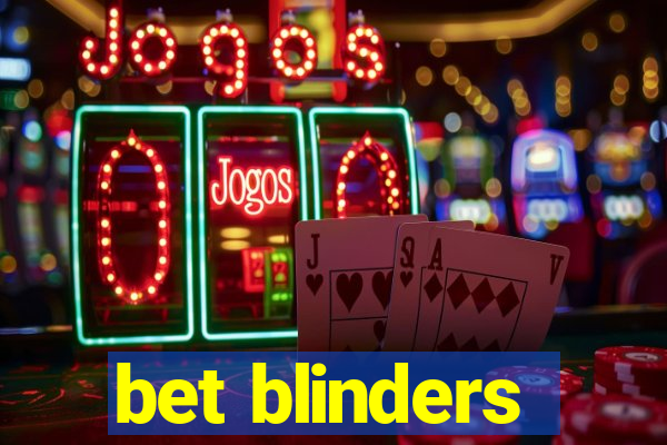 bet blinders