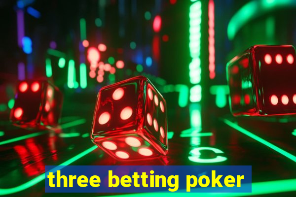 three betting poker