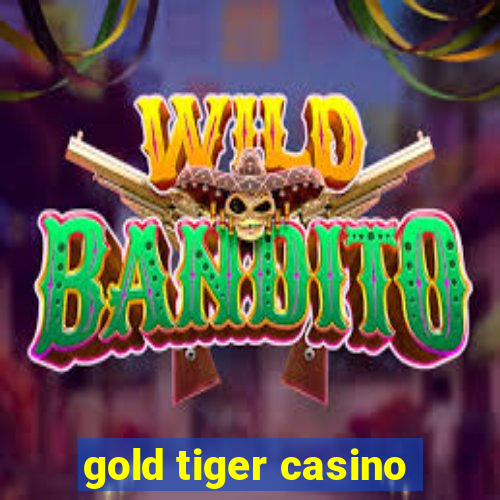 gold tiger casino