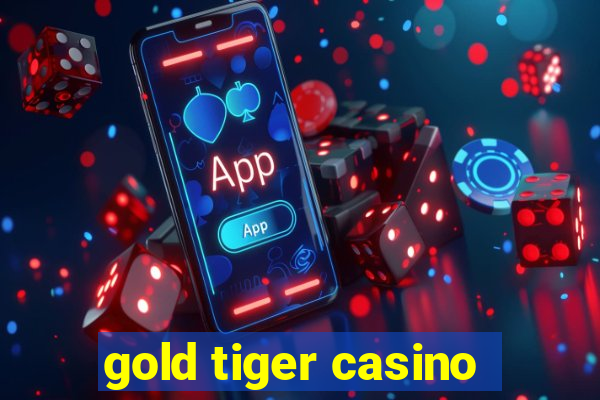 gold tiger casino