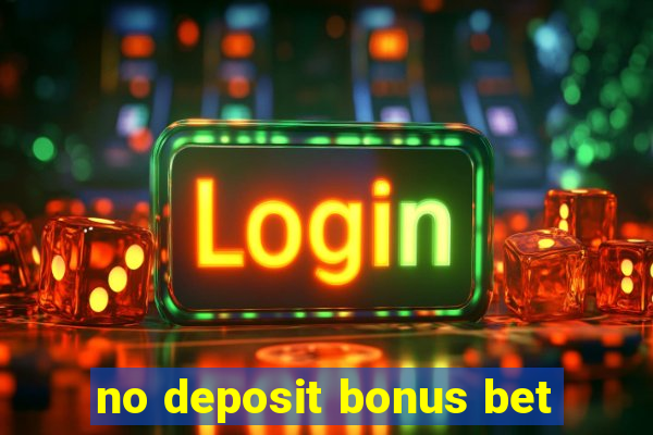 no deposit bonus bet