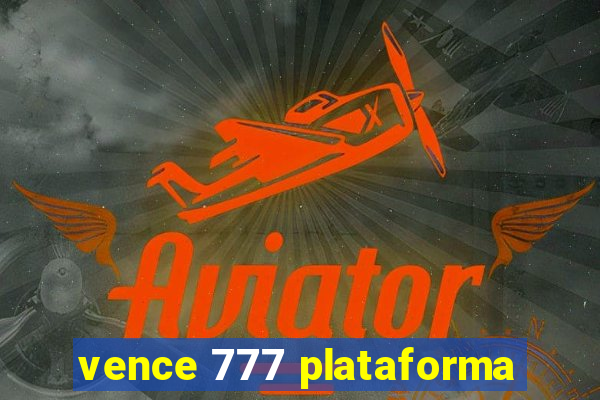 vence 777 plataforma