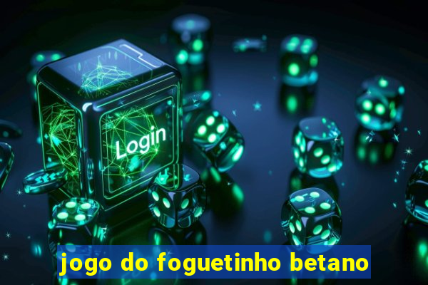 jogo do foguetinho betano