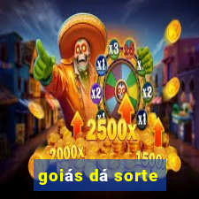 goiás dá sorte