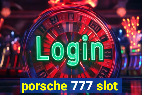 porsche 777 slot