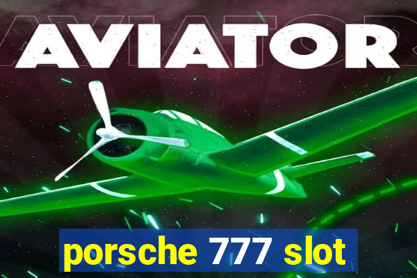 porsche 777 slot