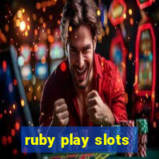 ruby play slots