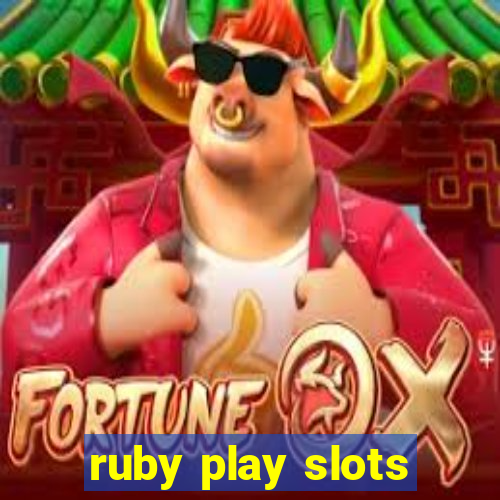 ruby play slots