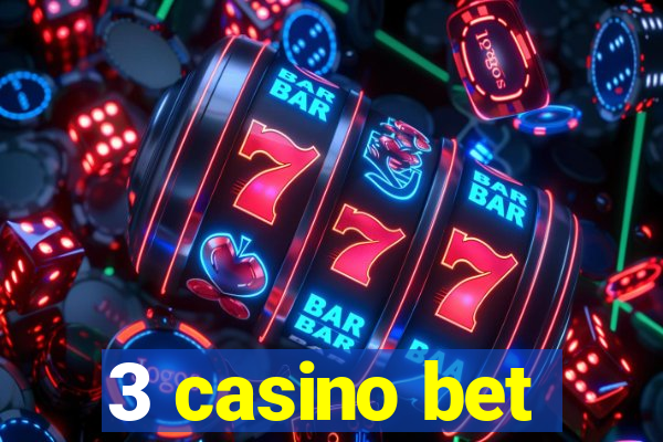 3 casino bet