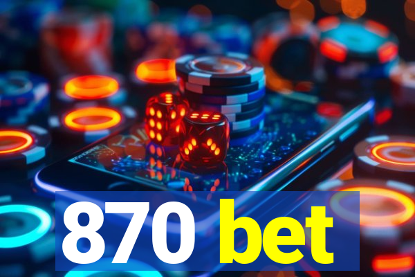 870 bet