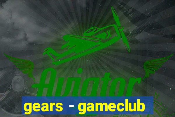 gears - gameclub