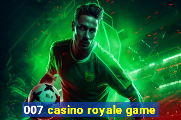 007 casino royale game