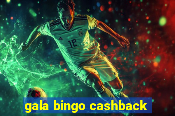 gala bingo cashback