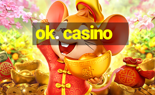 ok. casino