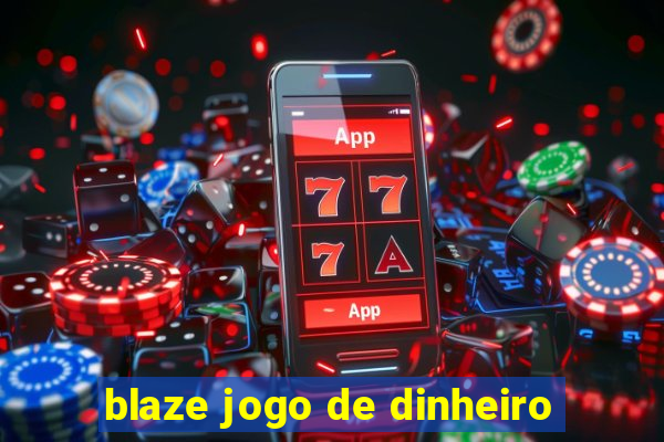 blaze jogo de dinheiro