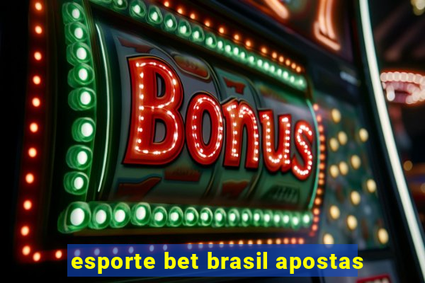 esporte bet brasil apostas