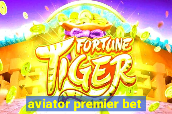 aviator premier bet