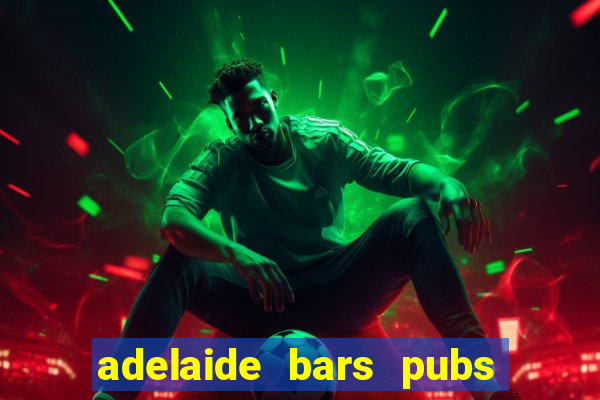 adelaide bars pubs clubs 2020