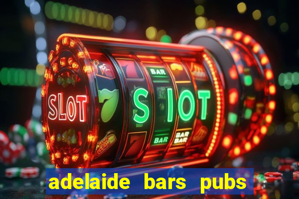 adelaide bars pubs clubs 2020