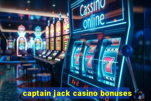 captain jack casino bonuses