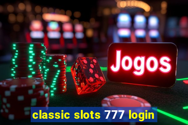 classic slots 777 login