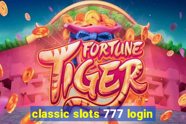 classic slots 777 login