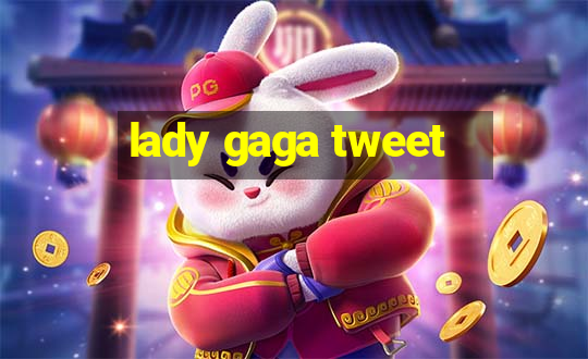 lady gaga tweet