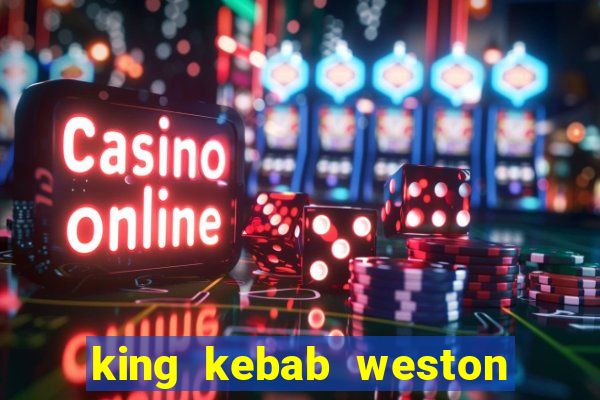 king kebab weston super mare