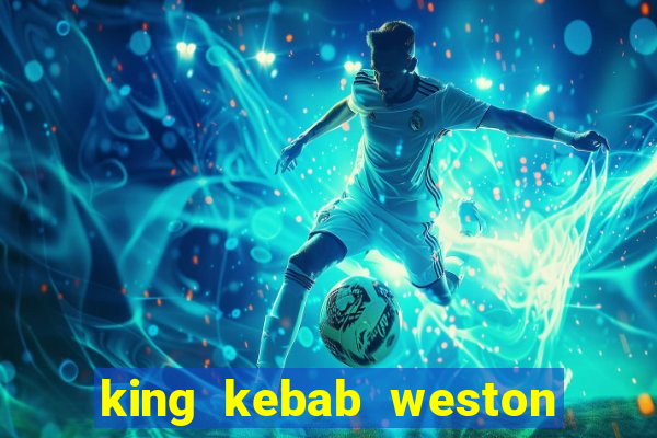 king kebab weston super mare