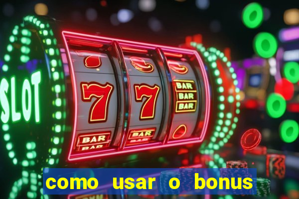 como usar o bonus cassino da estrela bet