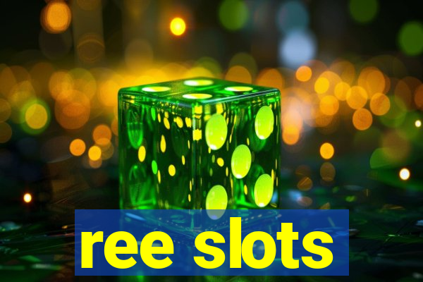 ree slots