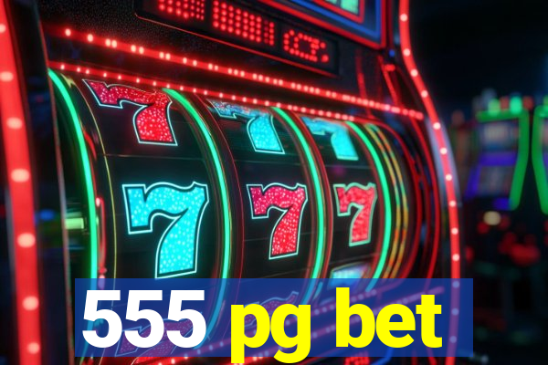 555 pg bet