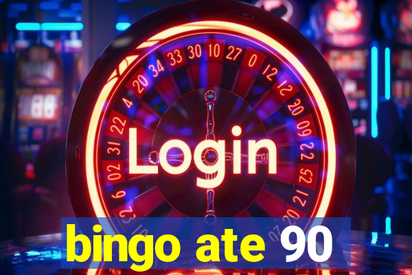 bingo ate 90