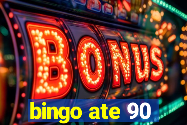 bingo ate 90