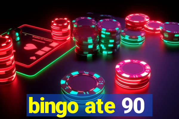 bingo ate 90