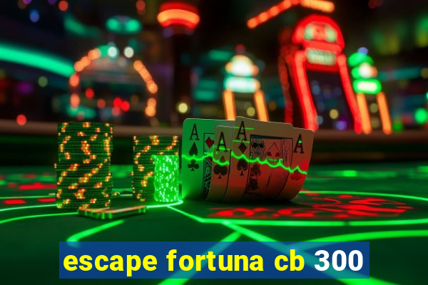 escape fortuna cb 300