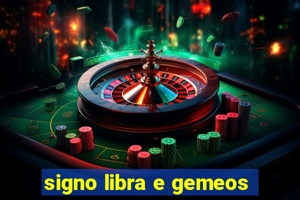 signo libra e gemeos