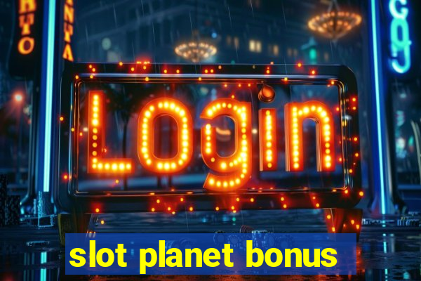 slot planet bonus