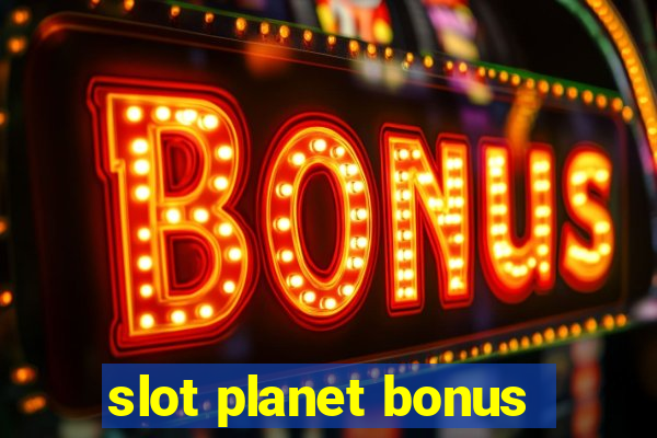 slot planet bonus