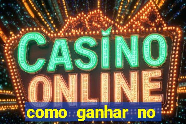 como ganhar no cassino online