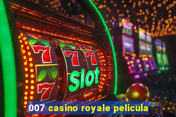 007 casino royale pelicula