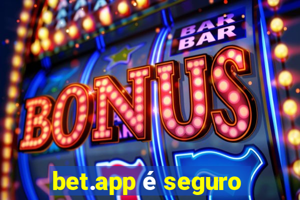 bet.app é seguro