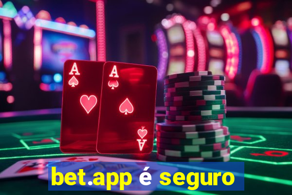 bet.app é seguro