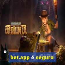 bet.app é seguro