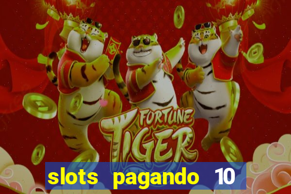 slots pagando 10 no cadastro