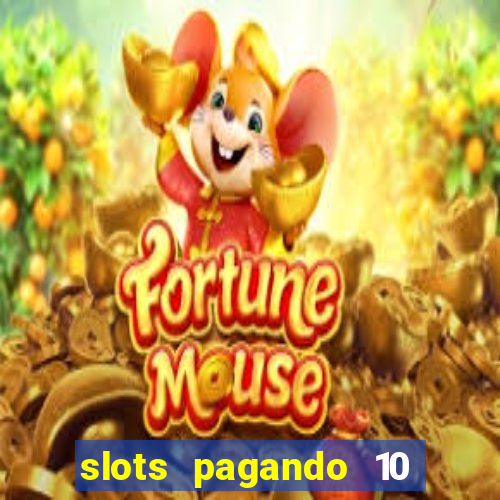 slots pagando 10 no cadastro