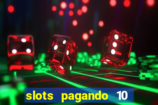 slots pagando 10 no cadastro